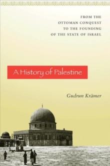 A History of Palestine : From the Ottoman Conquest to the Founding of the State of Israel