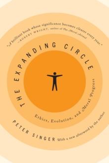 The Expanding Circle : Ethics, Evolution, And Moral Progress