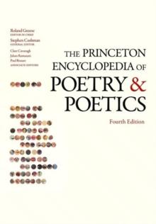 The Princeton Encyclopedia of Poetry and Poetics : Fourth Edition