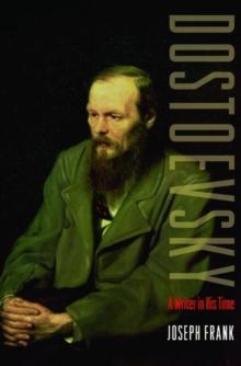 Dostoevsky : A Writer in His Time