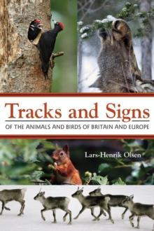 Tracks And Signs Of The Animals And Birds Of Britain And Europe