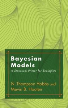 Bayesian Models : A Statistical Primer for Ecologists