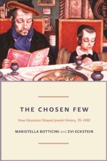 The Chosen Few : How Education Shaped Jewish History, 70-1492