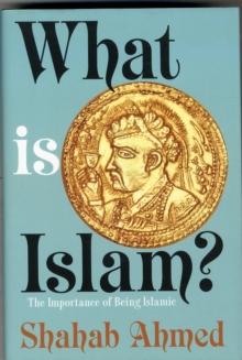 What Is Islam? : The Importance of Being Islamic