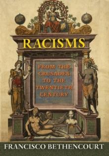 Racisms : From the Crusades to the Twentieth Century