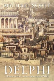 Delphi : A History of the Center of the Ancient World