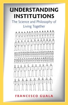 Understanding Institutions : The Science and Philosophy of Living Together