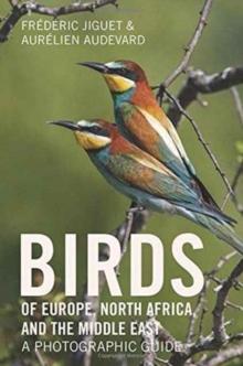 Birds of Europe, North Africa, and the Middle East : A Photographic Guide