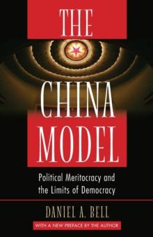 The China Model : Political Meritocracy and the Limits of Democracy