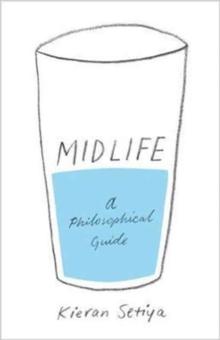 Midlife : A Philosophical Guide