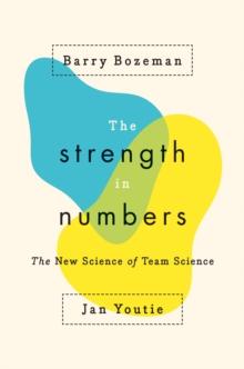 The Strength in Numbers : The New Science of Team Science