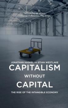 Capitalism without Capital : The Rise of the Intangible Economy