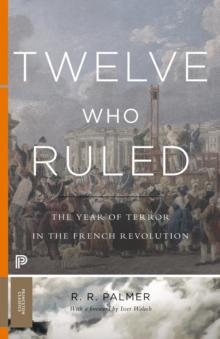 Twelve Who Ruled : The Year of Terror in the French Revolution