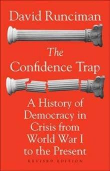 The Confidence Trap : A History of Democracy in Crisis from World War I to the Present - Revised Edition