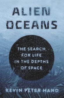 Alien Oceans : The Search for Life in the Depths of Space