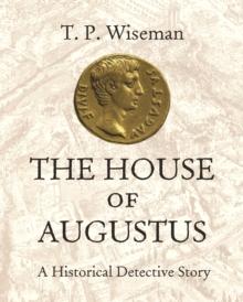 The House of Augustus : A Historical Detective Story