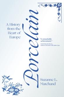 Porcelain : A History from the Heart of Europe