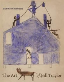 Between Worlds : The Art of Bill Traylor