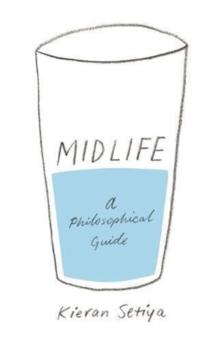 Midlife : A Philosophical Guide