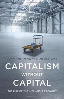 Capitalism without Capital : The Rise of the Intangible Economy