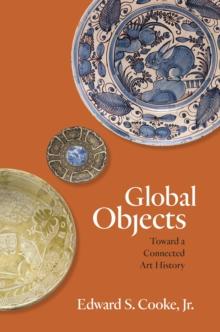 Global Objects : Toward a Connected Art History