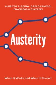 Austerity : When It Works and When It Doesn't