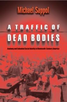 A Traffic of Dead Bodies : Anatomy and Embodied Social Identity in Nineteenth-Century America