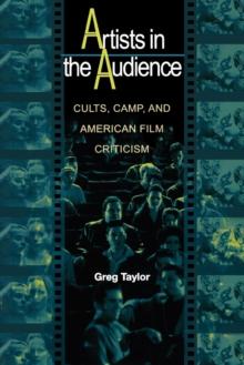 Artists in the Audience : Cults, Camp, and American Film Criticism