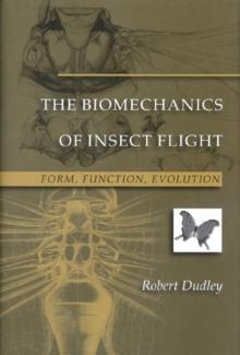 The Biomechanics of Insect Flight : Form, Function, Evolution