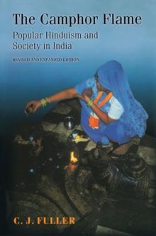 The Camphor Flame : Popular Hinduism and Society in India - Revised and Expanded Edition