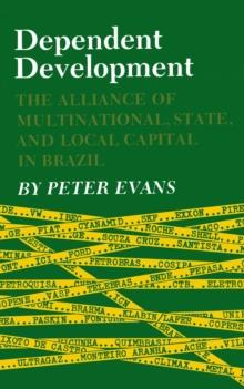 Dependent Development : The Alliance of Multinational, State, and Local Capital in Brazil