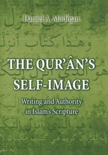 The Qur'an's Self-Image : Writing and Authority in Islam's Scripture