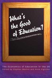 What's the Good of Education? : The Economics of Education in the UK