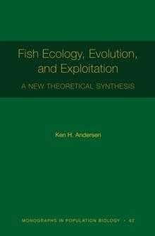 Fish Ecology, Evolution, and Exploitation : A New Theoretical Synthesis