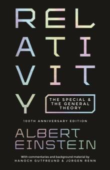 Relativity : The Special and the General Theory - 100th Anniversary Edition