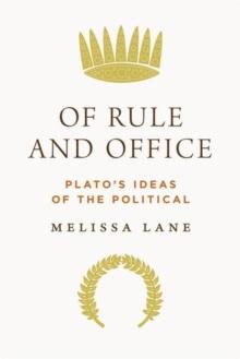 Of Rule and Office : Plato's Ideas of the Political