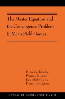 The Master Equation and the Convergence Problem in Mean Field Games : (AMS-201)