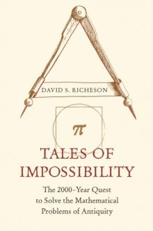 Tales of Impossibility : The 2000-Year Quest to Solve the Mathematical Problems of Antiquity