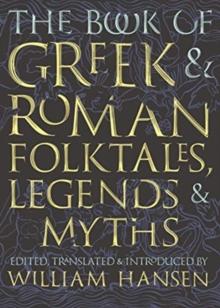 The Book of Greek and Roman Folktales, Legends, and Myths