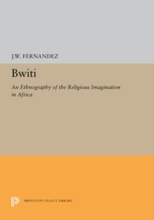 Bwiti : An Ethnography of the Religious Imagination in Africa