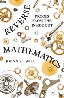 Reverse Mathematics : Proofs from the Inside Out