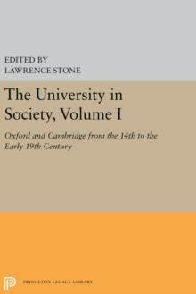 The University in Society, Volume I : Oxford and Cambridge from the 14th to the Early 19th Century