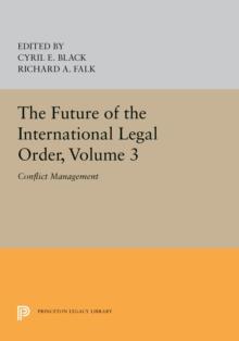 The Future of the International Legal Order, Volume 3 : Conflict Management