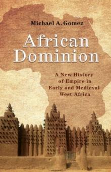 African Dominion : A New History of Empire in Early and Medieval West Africa