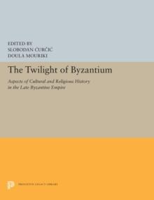 The Twilight of Byzantium : Aspects of Cultural and Religious History in the Late Byzantine Empire