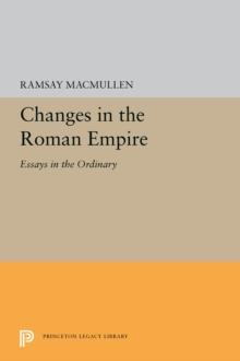 Changes in the Roman Empire : Essays in the Ordinary