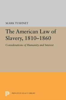 The American Law of Slavery, 1810-1860 : Considerations of Humanity and Interest