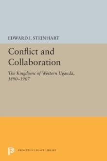 Conflict and Collaboration : The Kingdoms of Western Uganda, 1890-1907