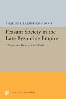 Peasant Society in the Late Byzantine Empire : A Social and Demographic Study