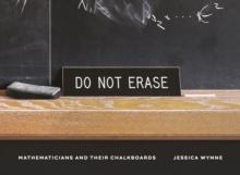 Do Not Erase : Mathematicians and Their Chalkboards